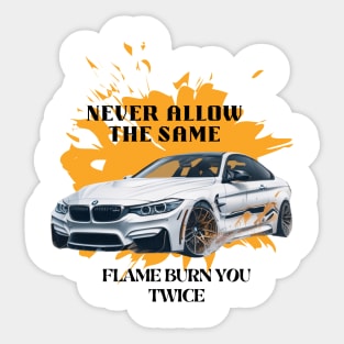 Never allow the same flame burn you twice Sticker